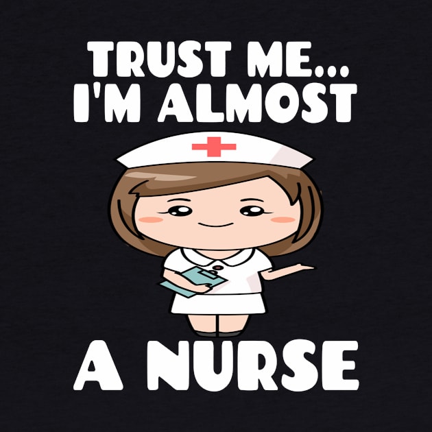 Trust me I'm almost a nurse - nursing student school LVN RN nurse practitioner by houssem